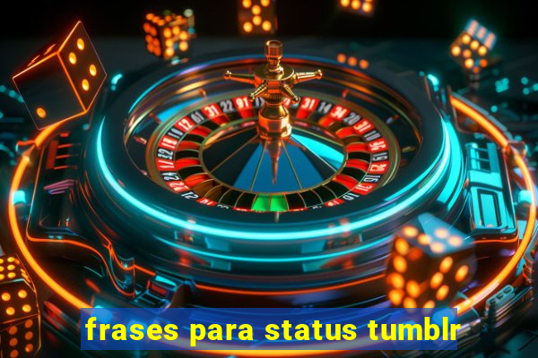 frases para status tumblr